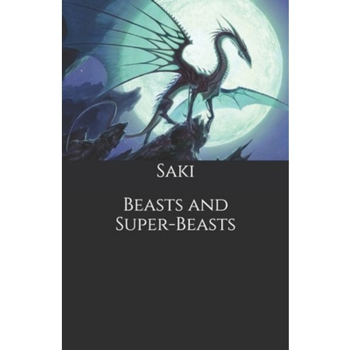 Beasts and Super-Beasts Paperback, Independently Published