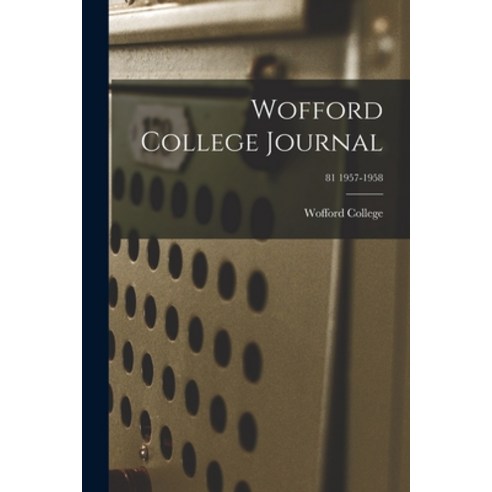(영문도서) Wofford College Journal; 81 1957-1958 Paperback, Hassell Street Press, English, 9781013468612