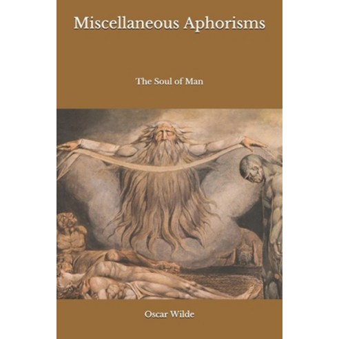 Miscellaneous Aphorisms: The Soul of Man Paperback, Independently Published