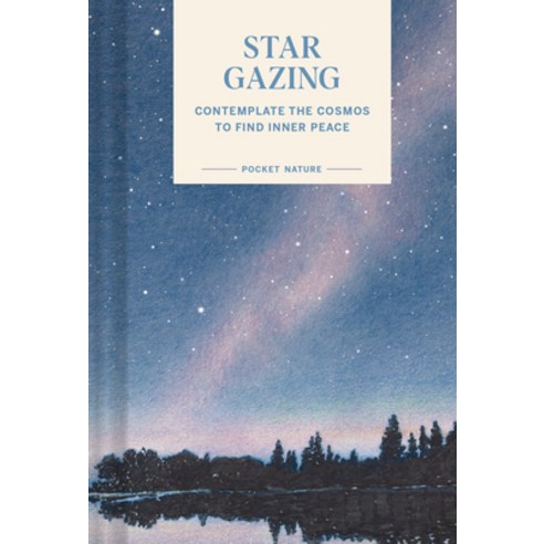 (영문도서) Pocket Nature: Stargazing: Contemplate the Cosmos to Find Inner Peace Hardcover, Chronicle Books, English, 9781797221366