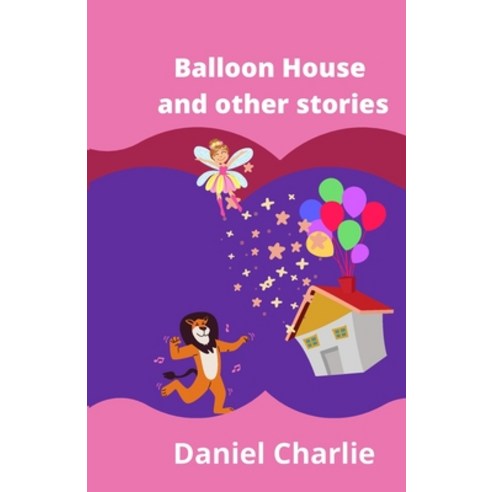 (영문도서) Balloon House and other stories Paperback, Independently Published, English, 9798510672848