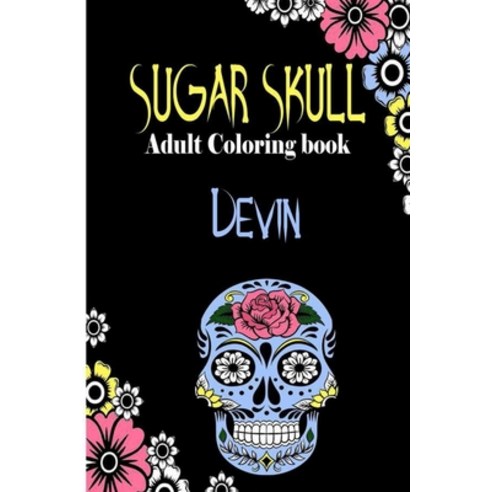 Devin Sugar Skull Adult Coloring Book: Dia De Los Muertos Gifts for Men ...