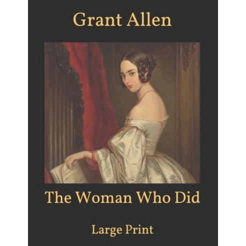 The Woman Who Did: Large Print Paperback, Independently Published, English, 9798594960282