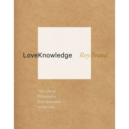 (영문도서) Loveknowledge: The Life of Philosophy from Socrates to Derrida Paperback, Columbia University Press, English, 9780231160452