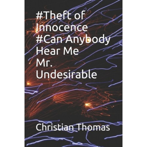 #Theft of Innocence #Can Anybody Hear Me Mr. Undesirable Paperback, Independently Published