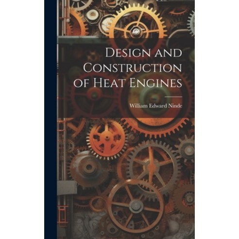 (영문도서) Design and Construction of Heat Engines Hardcover, Legare Street Press, English, 9781020291685