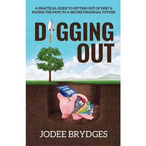 (영문도서) Digging Out: A Practical Guide to Getting Out of Debt and Paving a Path to a Secure Financial... Paperback, Advanced Publishing LLC, English, 9781631320491