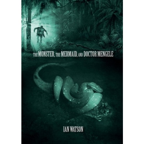 The Monster The Mermaid And Doctor Mengele Paperback, Newcon Press, English, 9781912950812