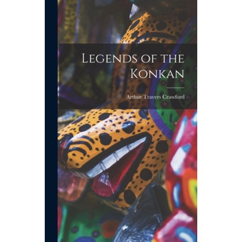 (영문도서) Legends of the Konkan Hardcover, Legare Street Press, English, 9781017437614