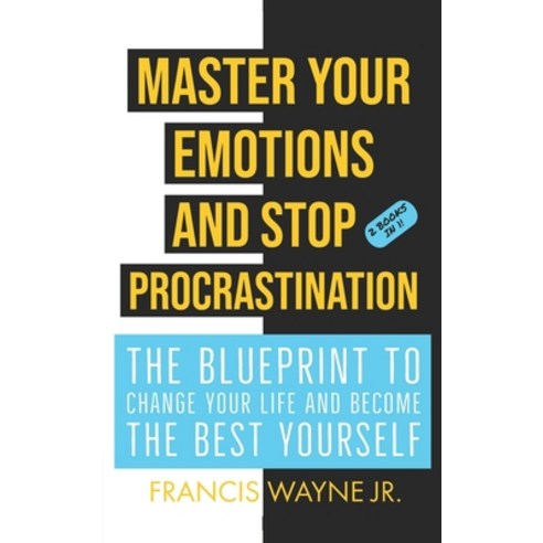Master Your Emotions and Stop Procrastination: The Blueprint to Change Your Life and Become the Best... Paperback, Independently Published, English, 9798551396031