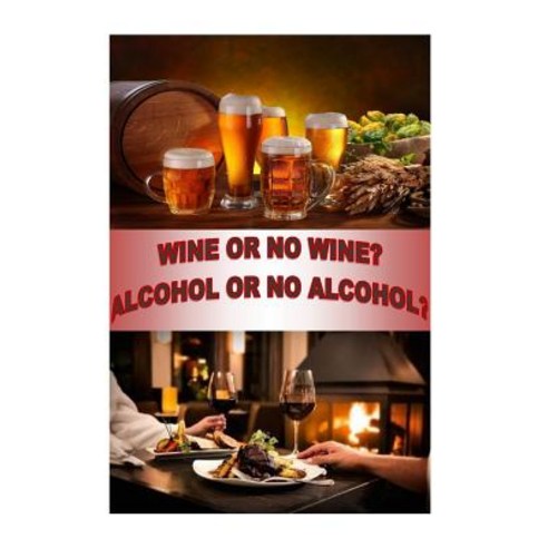Wine or no Wine 0r Alcohol or no Alcohol Paperback, Createspace Independent Pub..., English, 9781726129459