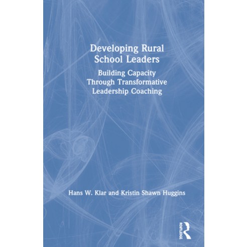 (영문도서) Developing Rural School Leaders: Building Capacity Through Transformative Leadership Coaching Hardcover, Routledge, English, 9781138613249