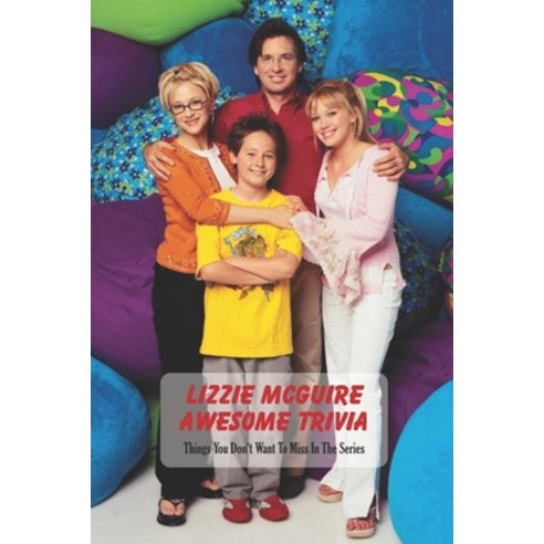 Lizzie McGuire Awesome Trivia: Things You Don''t Want To Miss In The Series: Lizzie McGuire Trivia Book Paperback, Independently Published, English, 9798742887409