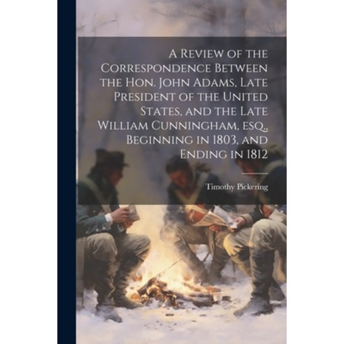 (영문도서) A Review of the Correspondence Between the Hon. John Adams Late President of the United Stat... Paperback, Legare Street Press, English, 9781022243972