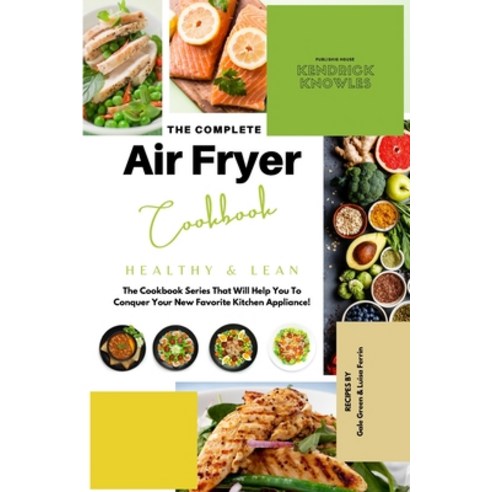 (영문도서) The Complete Air Fryer Cookbook: Healthy and Lean Paperback, Kendrick Knowles Publishing..., English, 9781802601688