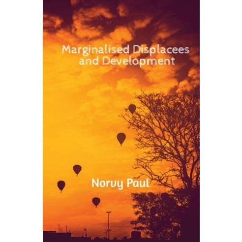 (영문도서) Marginalised Displacees and Development: A Study on Displaced People of Kerala Paperback, Notion Press Media Pvt Ltd, English, 9781648050343