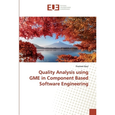 Quality Analysis using GME in Component Based Software Engineering Paperback, Editions Universitaires Europeennes