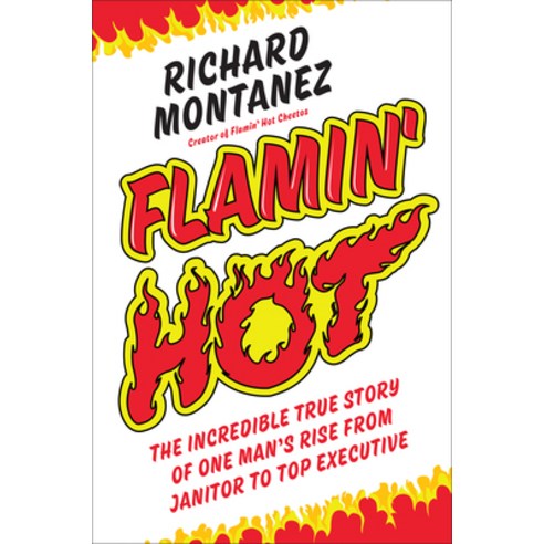 Flamin'' Hot: The Incredible True Story of One Man''s Rise from Janitor to Top Executive Hardcover, Portfolio, English, 9780593087466