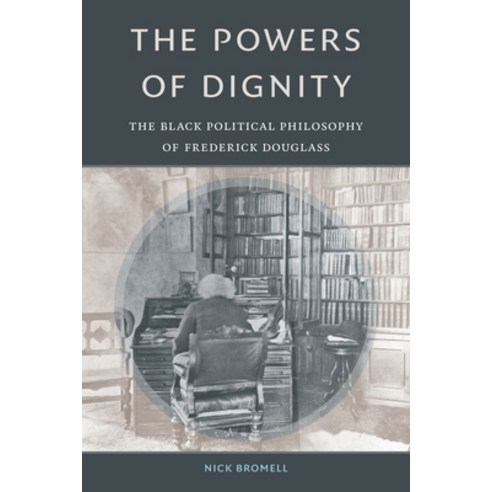 The Powers of Dignity: The Black Political Philosophy of Frederick Douglass Paperback, Duke University Press, English, 9781478011262