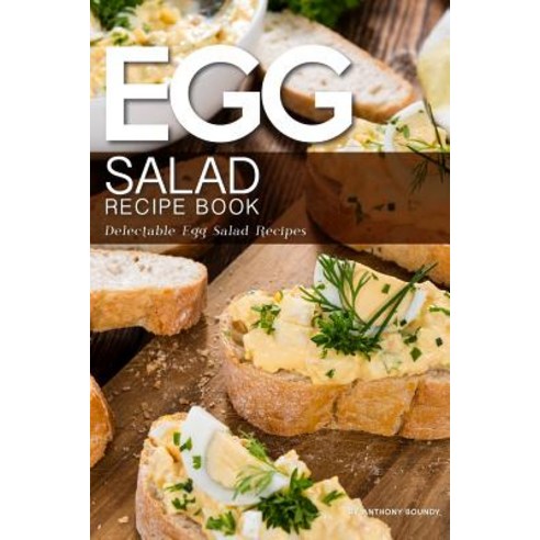 Egg Salad Recipe Book: Delectable Egg Salad Recipes Paperback, Independently Published, English, 9781098520700