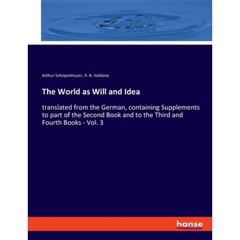 (영문도서) The World as Will and Idea: translated from the German containing Supplements to part of the... Paperback, Hansebooks, English, 9783348032322