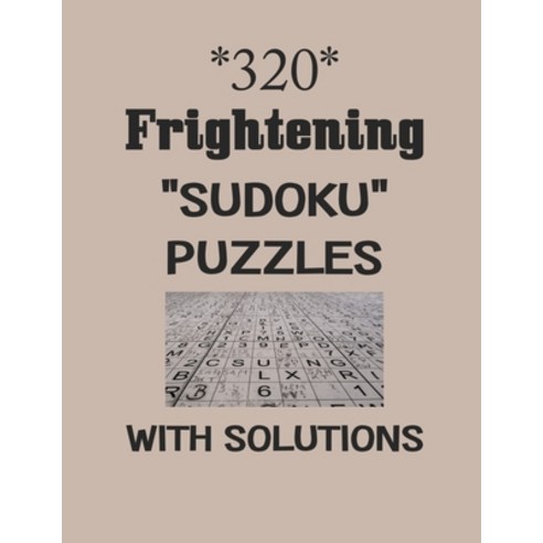 320 Frightening "Sudoku" puzzles with Solutions: sudoku puzzles books Paperback, Independently Published, English, 9798577126704