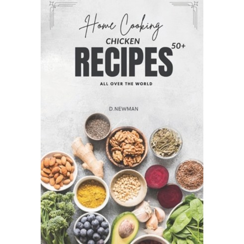 (영문도서) home cooking chicken recipes 50+all over the world Paperback, Independently Published, English, 9798378254873