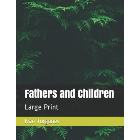Fathers and Children: Large Print Paperback, Independently Published, English, 9798572892413