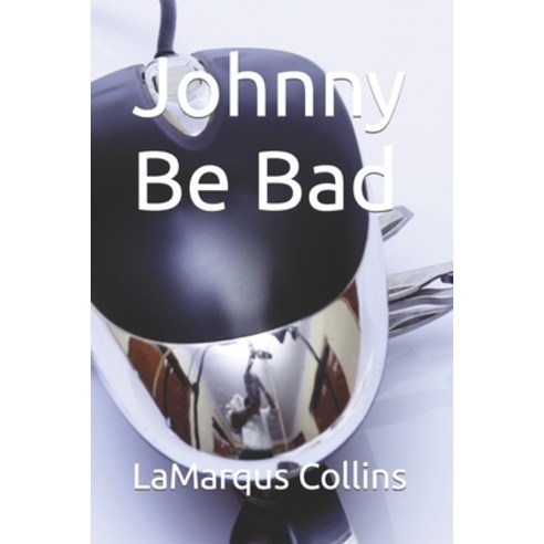 (영문도서) Johnny Be Bad Paperback, Independently Published, English, 9798359430197