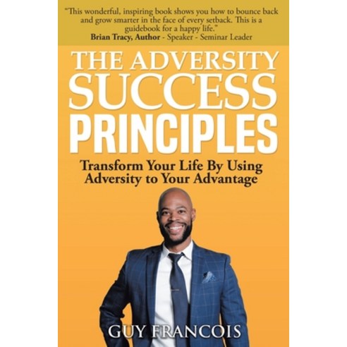 The Adversity Success Principles: Transform Your Life By Using Adversity to Your Advantage Paperback, Christian Faith Publishing,..., English, 9781098049676