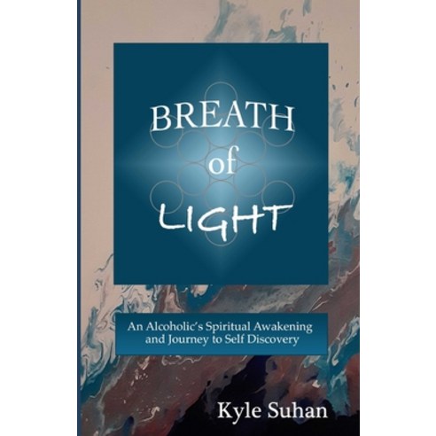 (영문도서) Breath of Light: An Alcoholic''s Spiritual Awakening and Journey to Self Discovery Paperback, Independently Published, English, 9798551754794