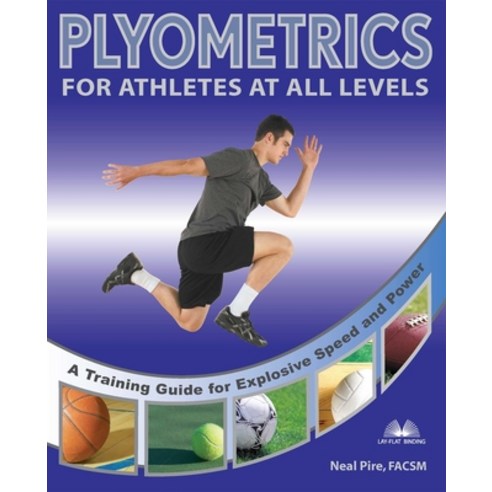 Plyometrics for Athletes at All Levels: A Training Guide for Explosive Speed and Power, Ulysses Pr