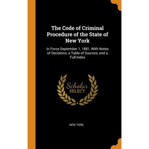 (영문도서) The Code of Criminal Procedure of the State of New York: In Force September 1 1881 With Not... Hardcover, Franklin Classics, English, 9780341810261