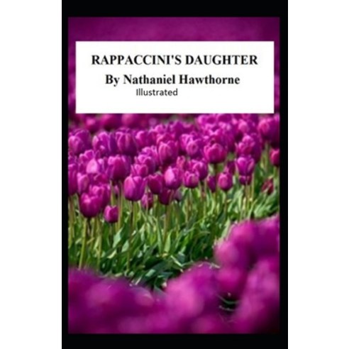 Rappaccini''s Daughter Illustrated Paperback, Independently Published, English, 9798595713085