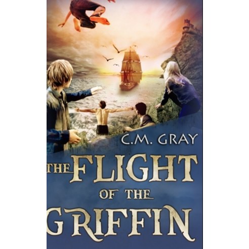 The Flight Of The Griffin (The Flight Of The Griffin Book 1) Hardcover, Blurb, English, 9781715749064