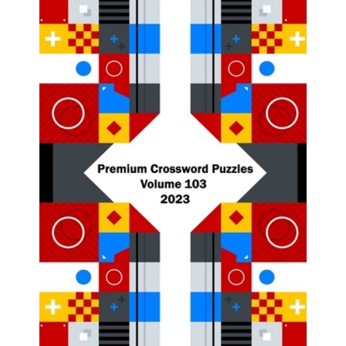 (영문도서) Premium Crossword Puzzles Volume 103 2023 Paperback, Independently Published, English, 9798377314455