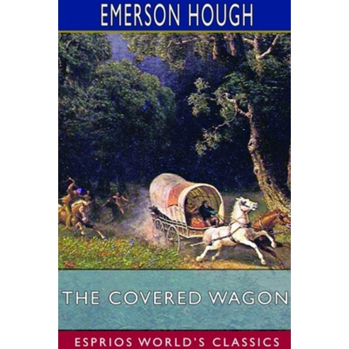The Covered Wagon (Esprios Classics) Paperback, Blurb