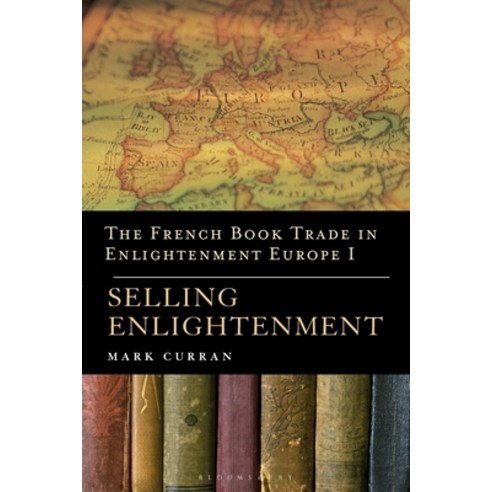 (영문도서) The French Book Trade in Enlightenment Europe I: Selling Enlightenment Paperback, Bloomsbury Publishing PLC, English, 9781350250833