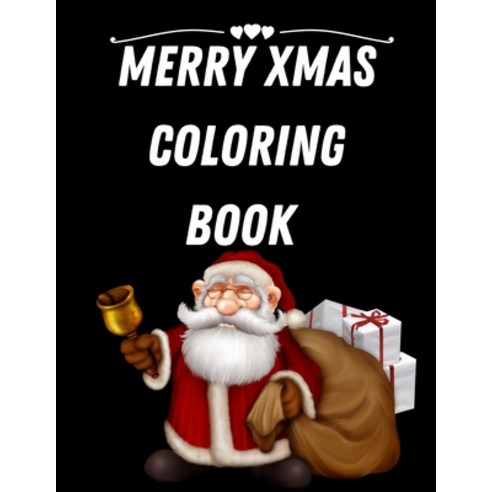 Merry Xmas Coloring Book: A Coloring Book for Adults Featuring Beautiful Winter Florals Festive Orn... Paperback, Independently Published, English, 9798699194209