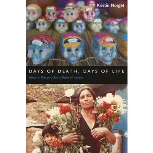 (영문도서) Days of Death Days of Life: Ritual in the Popular Culture of Oaxaca Paperback, Columbia University Press, English, 9780231136891