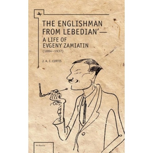 (영문도서) The Englishman from Lebedian: A Life of Evgeny Zamiatin Hardcover, Academic Studies Press, English, 9781618112804