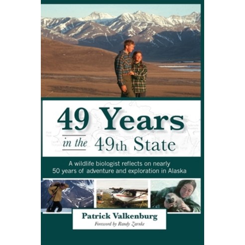 (영문도서) 49 Years in the 49th State: A wildlife biologist reflects on nearly 50 years of adventure and... Paperback, Publication Consultants, English, 9781637470619
