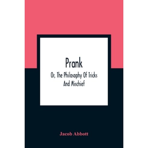 Prank; Or The Philosophy Of Tricks And Mischief Paperback, Alpha Edition, English, 9789354363214