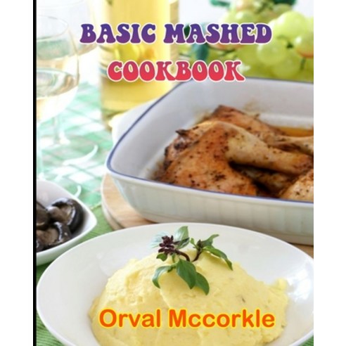 (영문도서) Basic Mashed Cookbook: 150 recipe Delicious and Easy The ...