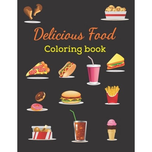 Delicious Food coloring book: food coloring gag gift book Paperback, Independently Published