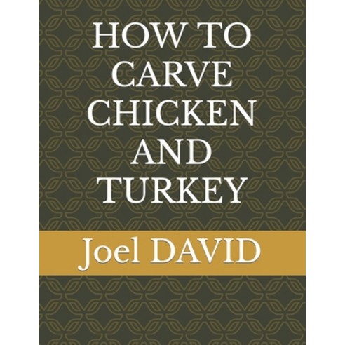 (영문도서) How to Carve Chicken and Turkey Paperback, Independently Published, English, 9798367156270