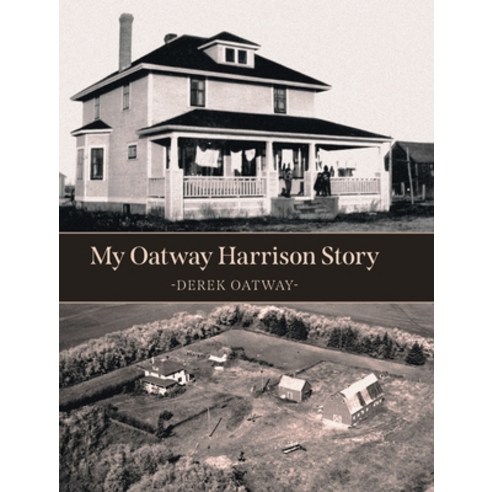 My Oatway Harrison Story Hardcover, FriesenPress