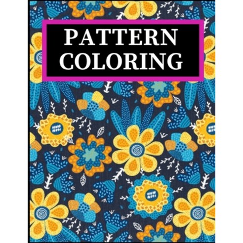 Pattern Coloring: Geometric Shapes and Patterns Coloring Book with Fun Easy and Relaxing Coloring ... Paperback, Independently Published