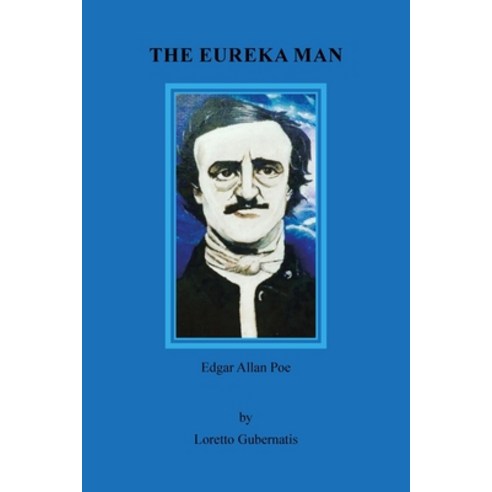 (영문도서) The Eureka Man: Edgar Allan Poe Paperback, Xlibris Us, English, 9798369416358