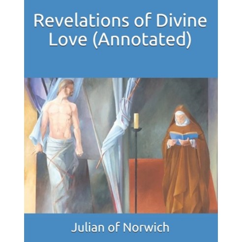 Revelations of Divine Love (Annotated) Paperback, Independently Published